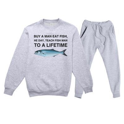 Buy A Man Eat Fish He Day Teach Fish Man To A Lifetime Premium Crewneck Sweatsuit Set