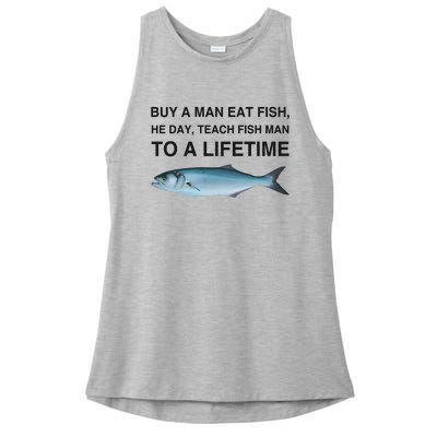 Buy A Man Eat Fish He Day Teach Fish Man To A Lifetime Ladies PosiCharge Tri-Blend Wicking Tank