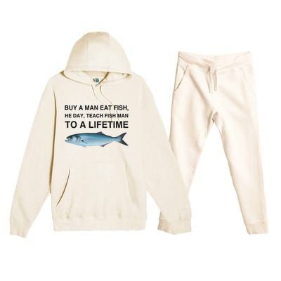 Buy A Man Eat Fish He Day Teach Fish Man To A Lifetime Premium Hooded Sweatsuit Set