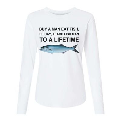 Buy A Man Eat Fish He Day Teach Fish Man To A Lifetime Womens Cotton Relaxed Long Sleeve T-Shirt