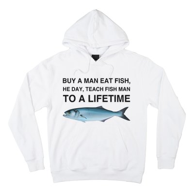 Buy A Man Eat Fish He Day Teach Fish Man To A Lifetime Hoodie