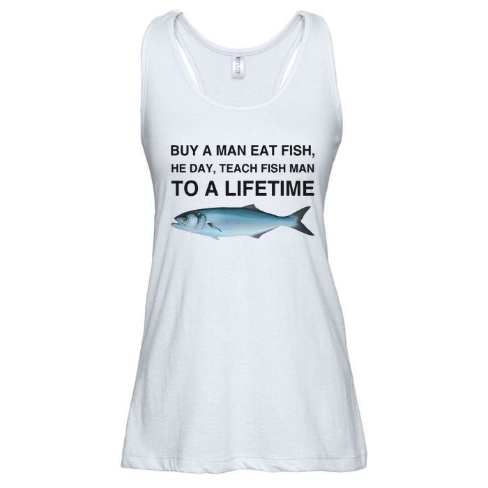 Buy A Man Eat Fish He Day Teach Fish Man To A Lifetime Ladies Essential Flowy Tank