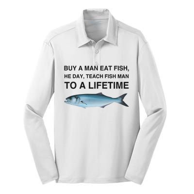 Buy A Man Eat Fish He Day Teach Fish Man To A Lifetime Silk Touch Performance Long Sleeve Polo