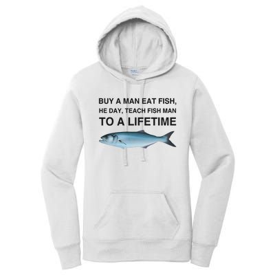 Buy A Man Eat Fish He Day Teach Fish Man To A Lifetime Women's Pullover Hoodie