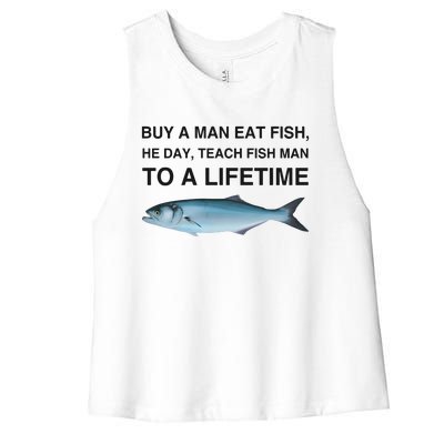 Buy A Man Eat Fish He Day Teach Fish Man To A Lifetime Women's Racerback Cropped Tank