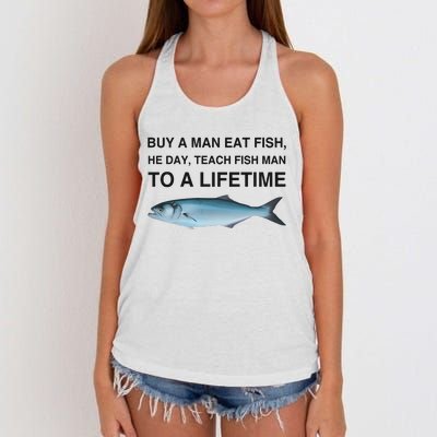 Buy A Man Eat Fish He Day Teach Fish Man To A Lifetime Women's Knotted Racerback Tank