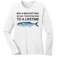 Buy A Man Eat Fish He Day Teach Fish Man To A Lifetime Ladies Long Sleeve Shirt