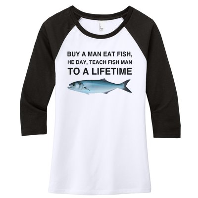 Buy A Man Eat Fish He Day Teach Fish Man To A Lifetime Women's Tri-Blend 3/4-Sleeve Raglan Shirt