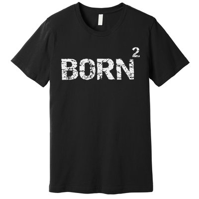 Born Again Math Pun Christian Joke For Born Squared Premium T-Shirt