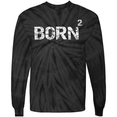 Born Again Math Pun Christian Joke For Born Squared Tie-Dye Long Sleeve Shirt