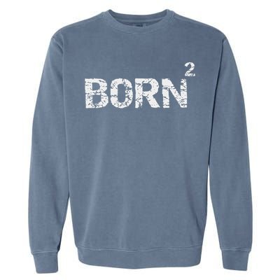 Born Again Math Pun Christian Joke For Born Squared Garment-Dyed Sweatshirt