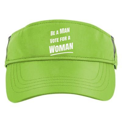 Be A Man Vote For A Woman Harris 2024 Kamala Harris Adult Drive Performance Visor