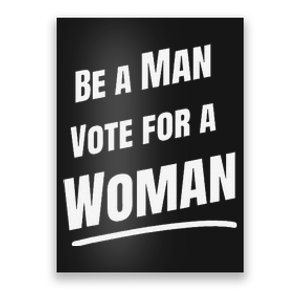 Be A Man Vote For A Woman Harris 2024 Kamala Harris Poster