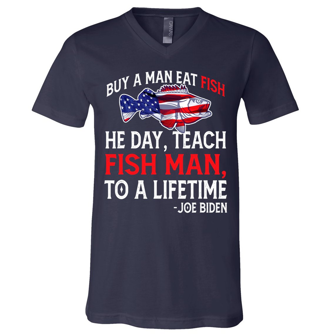 Buy A Man Eat Fish Funny Joe Biden Quote V-Neck T-Shirt
