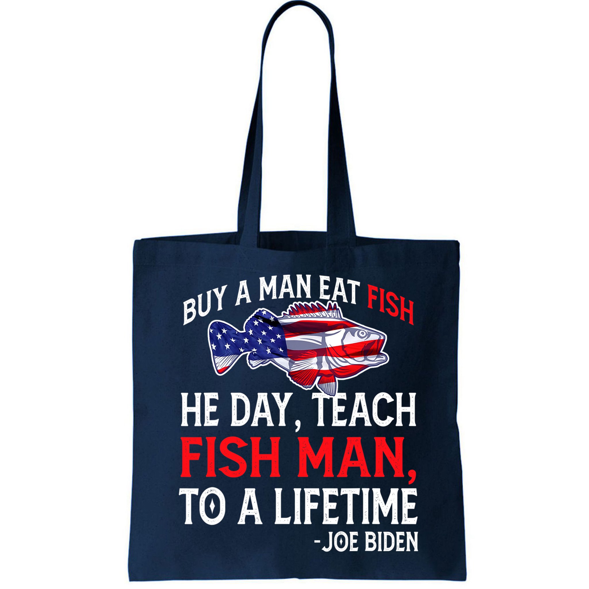 Buy A Man Eat Fish Funny Joe Biden Quote Bag