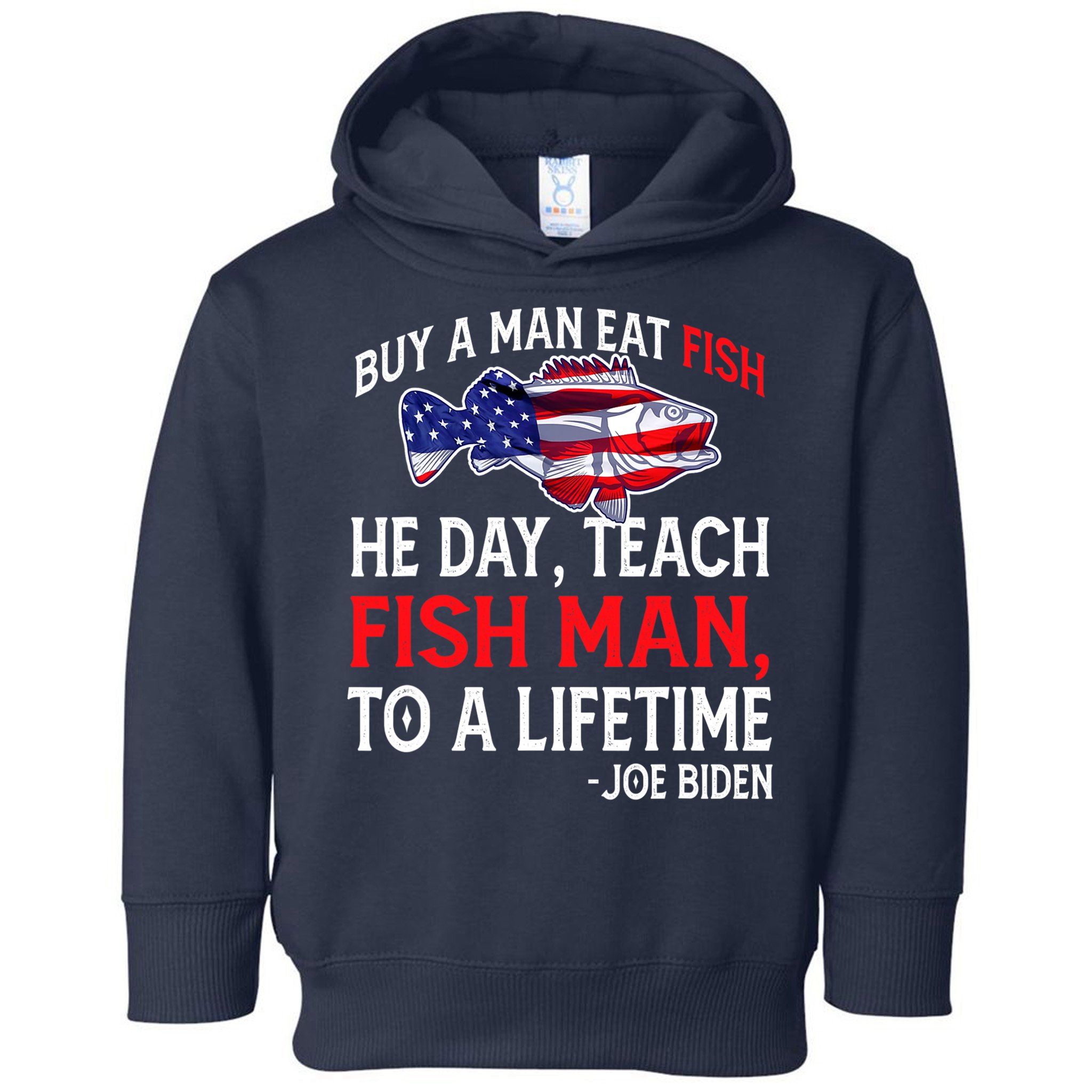Buy A Man Eat Fish Funny Joe Biden Quote Toddler Hoodie
