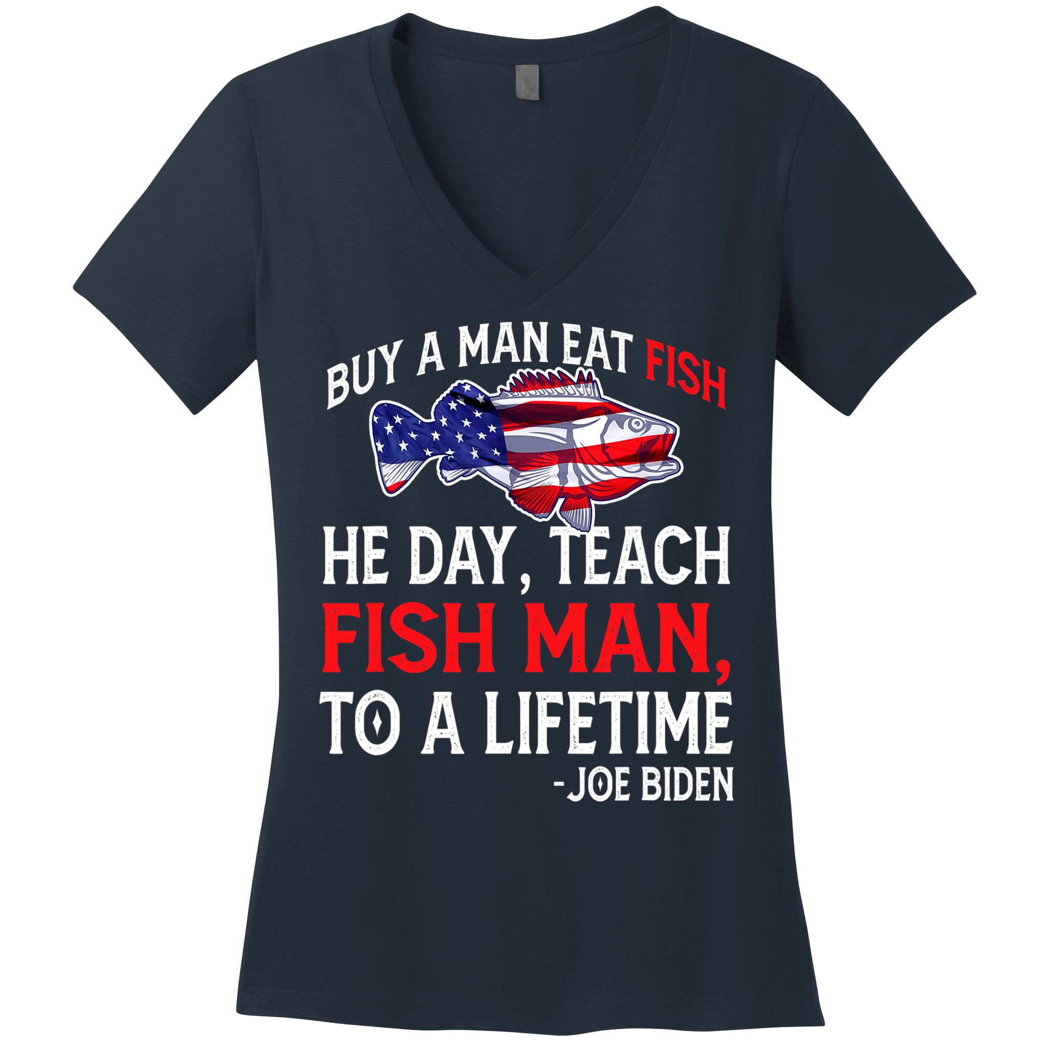 Buy A Man Eat Fish Funny Joe Biden Quote Women's V-Neck T-Shirt