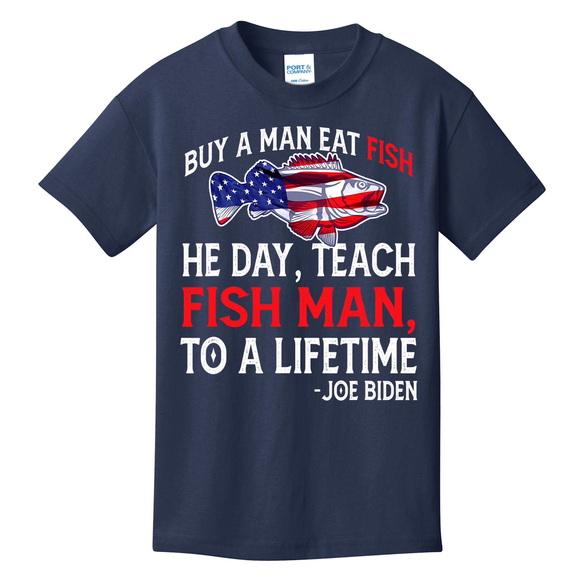 Buy A Man Eat Fish Funny Joe Biden Quote Kids T-Shirt