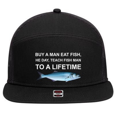 Buy A Man Eat Fish He Day Teach Fish Man To A Lifetime Funny Meme 7 Panel Mesh Trucker Snapback Hat