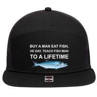 Buy A Man Eat Fish He Day Teach Fish Man To A Lifetime Funny Meme 7 Panel Mesh Trucker Snapback Hat
