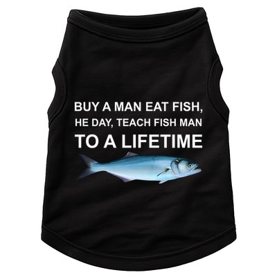 Buy A Man Eat Fish He Day Teach Fish Man To A Lifetime Funny Meme Doggie Tank