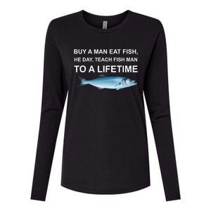 Buy A Man Eat Fish He Day Teach Fish Man To A Lifetime Funny Meme Womens Cotton Relaxed Long Sleeve T-Shirt