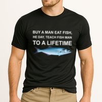 Buy A Man Eat Fish He Day Teach Fish Man To A Lifetime Funny Meme Performance Shirt
