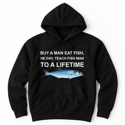 Buy A Man Eat Fish He Day Teach Fish Man To A Lifetime Funny Meme Hoodie