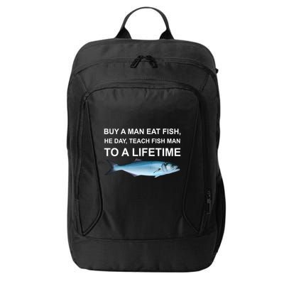 Buy A Man Eat Fish He Day Teach Fish Man To A Lifetime Funny Meme City Backpack