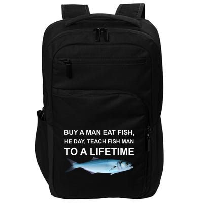 Buy A Man Eat Fish He Day Teach Fish Man To A Lifetime Funny Meme Impact Tech Backpack