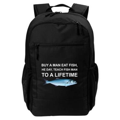 Buy A Man Eat Fish He Day Teach Fish Man To A Lifetime Funny Meme Backpack