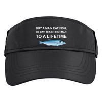 Buy A Man Eat Fish He Day Teach Fish Man To A Lifetime Funny Meme Adult Drive Performance Visor