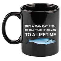 Buy A Man Eat Fish He Day Teach Fish Man To A Lifetime Funny Meme 11oz C Handle Ceramic Mug