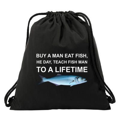 Buy A Man Eat Fish He Day Teach Fish Man To A Lifetime Funny Meme Drawstring Bag