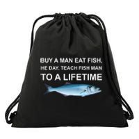 Buy A Man Eat Fish He Day Teach Fish Man To A Lifetime Funny Meme Drawstring Bag