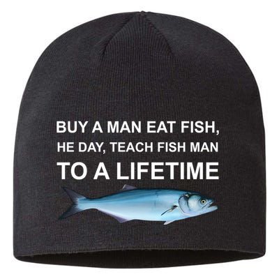 Buy A Man Eat Fish He Day Teach Fish Man To A Lifetime Funny Meme Sustainable Beanie