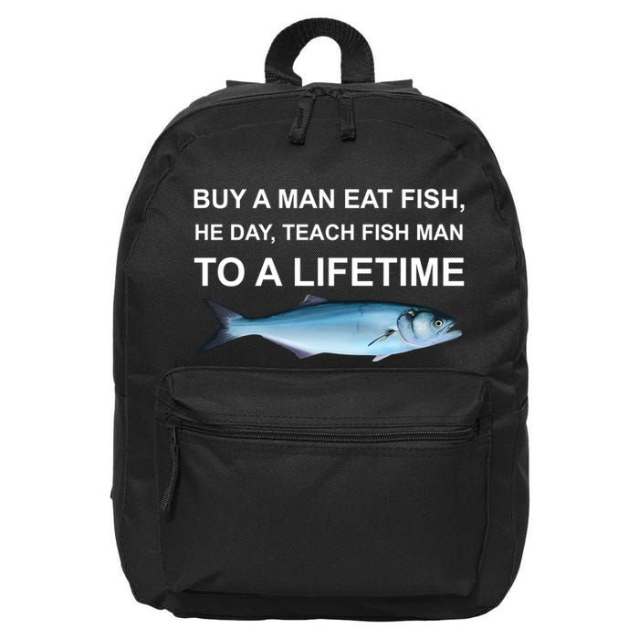 Buy A Man Eat Fish He Day Teach Fish Man To A Lifetime Funny Meme 16 in Basic Backpack
