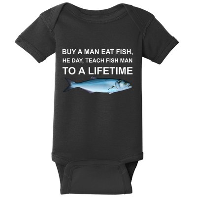 Buy A Man Eat Fish He Day Teach Fish Man To A Lifetime Funny Meme Baby Bodysuit