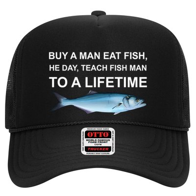 Buy A Man Eat Fish He Day Teach Fish Man To A Lifetime Funny Meme Trucker Hat