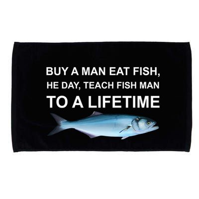 Buy A Man Eat Fish He Day Teach Fish Man To A Lifetime Funny Meme Microfiber Hand Towel