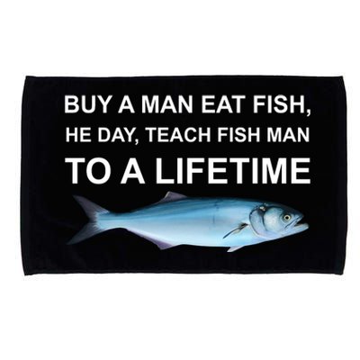 Buy A Man Eat Fish He Day Teach Fish Man To A Lifetime Funny Meme Microfiber Hand Towel