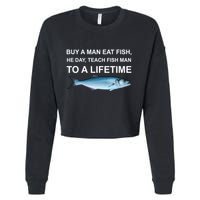 Buy A Man Eat Fish He Day Teach Fish Man To A Lifetime Funny Meme Cropped Pullover Crew