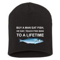 Buy A Man Eat Fish He Day Teach Fish Man To A Lifetime Funny Meme Short Acrylic Beanie