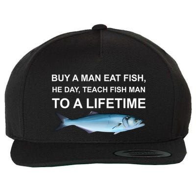Buy A Man Eat Fish He Day Teach Fish Man To A Lifetime Funny Meme Wool Snapback Cap