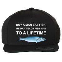 Buy A Man Eat Fish He Day Teach Fish Man To A Lifetime Funny Meme Wool Snapback Cap
