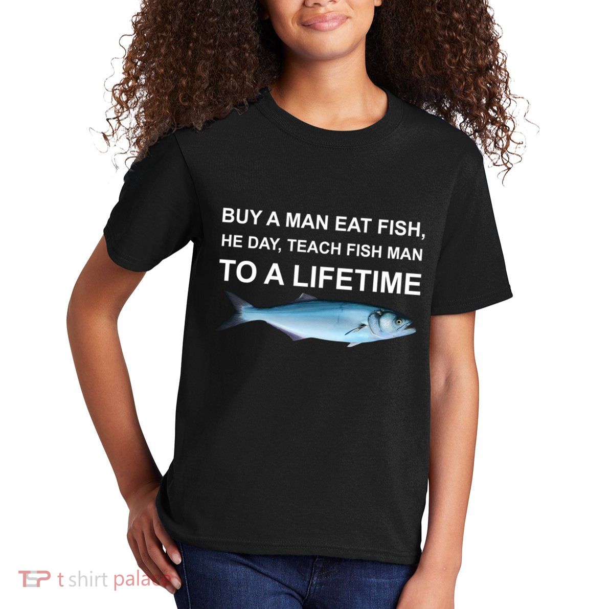 Buy A Man Eat Fish He Day Teach Fish Man To A Lifetime Funny Meme Kids T-Shirt