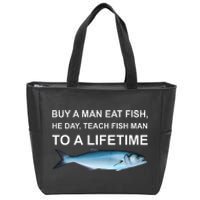 Buy A Man Eat Fish He Day Teach Fish Man To A Lifetime Funny Meme Zip Tote Bag