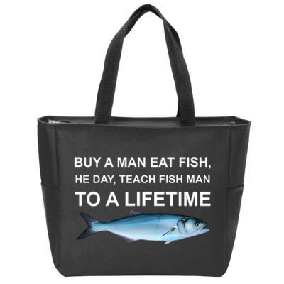 Buy A Man Eat Fish He Day Teach Fish Man To A Lifetime Funny Meme Zip Tote Bag