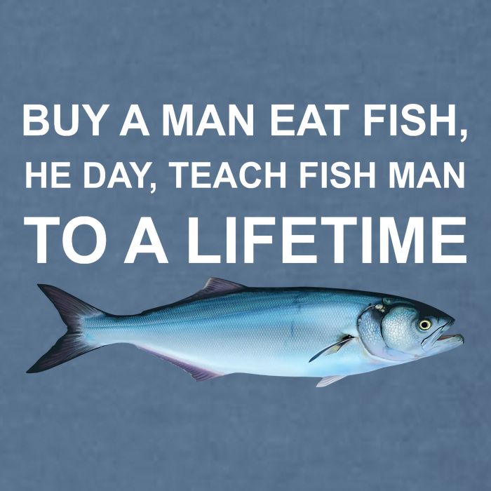 Buy A Man Eat Fish He Day Teach Fish Man To A Lifetime Funny Meme Garment-Dyed Sweatshirt