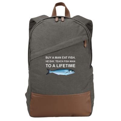 Buy A Man Eat Fish He Day Teach Fish Man To A Lifetime Funny Meme Cotton Canvas Backpack